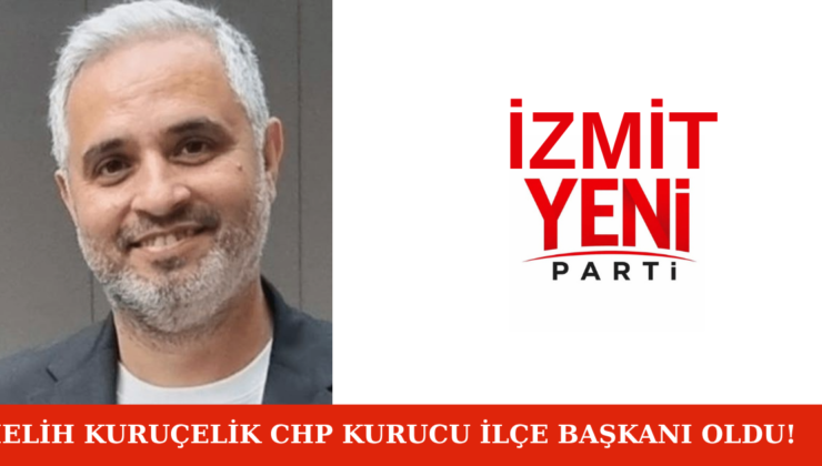 Yeni Parti İzmit’te Yeni Dönem: Kurucu İlçe Başkanlığına Merih Kuruçelik Getirildi