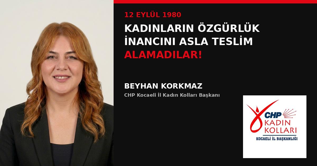 CHP Kocaeli İl Kadın Kolları Başkanı Beyhan Korkmaz’dan 12 Eylül Açıklaması: “Kadınların Özgürlük İnancını Asla Teslim Alamadılar!”
