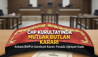 CHP Kurultay Krizi Ne Anlama Geliyor? Mutlak Butlan Kararı Nedir?